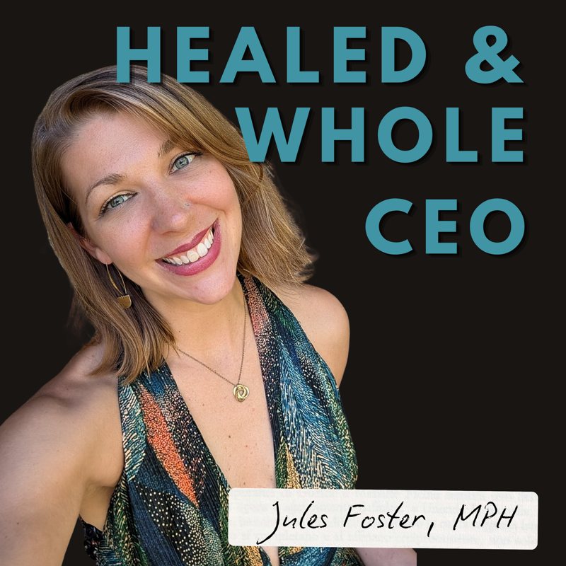 Healed and Whole CEO — Jules Foster MPH podcast